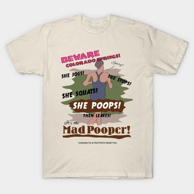 Beware the Mad Pooper T-Shirt by eggparade